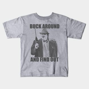 Buck Around And Find Out Kids T-Shirt